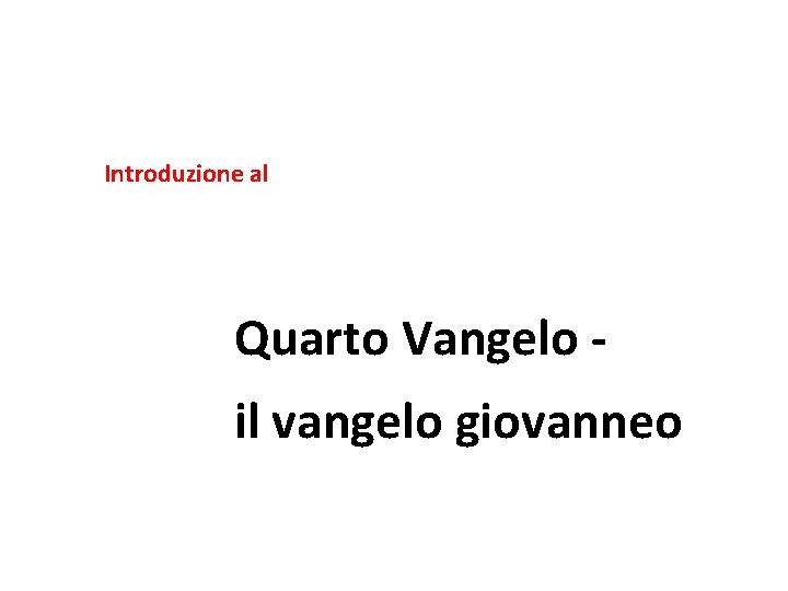 Introduzione al Quarto Vangelo il vangelo giovanneo 