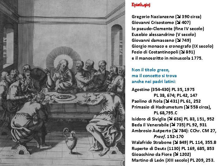 Episth, qioj Gregorio Nazianzeno ( 390 circa) Giovanni Crisostomo ( 407) lo pseudo-Clemente (fine