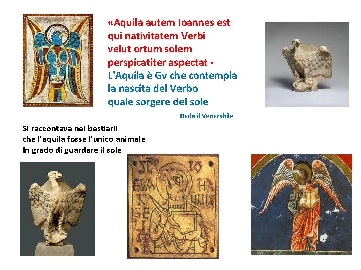  «Aquila autem Ioannes est qui nativitatem Verbi velut ortum solem perspicatiter aspectat L'Aquila