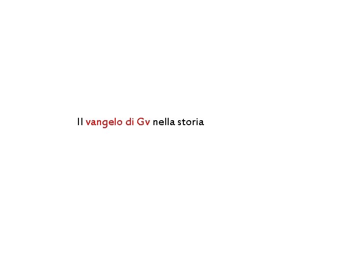 Il vangelo di Gv nella storia 