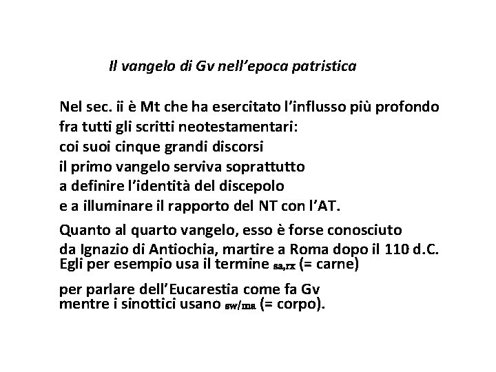 Il vangelo di Gv nell’epoca patristica Nel sec. ii è Mt che ha esercitato