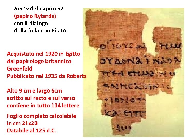 Recto del papiro 52 (papiro Rylands) con il dialogo della folla con Pilato Acquistato