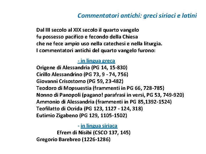 Commentatori antichi: greci siriaci e latini Dal III secolo al XIX secolo il quarto