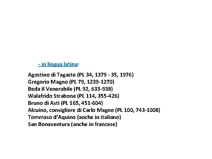 - in lingua latina: Agostino di Tagaste (PL 34, 1379 - 35, 1976) Gregorio