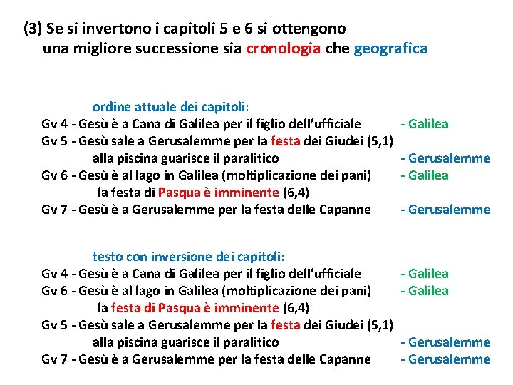 (3) Se si invertono i capitoli 5 e 6 si ottengono una migliore successione