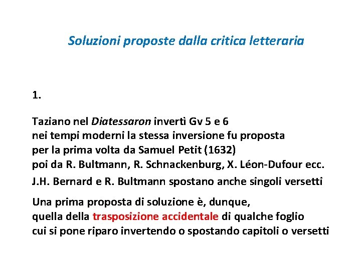 Soluzioni proposte dalla critica letteraria 1. Taziano nel Diatessaron invertì Gv 5 e 6