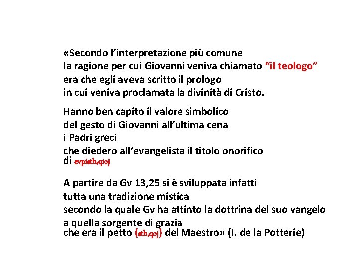  «Secondo l’interpretazione più comune la ragione per cui Giovanni veniva chiamato “il teologo”