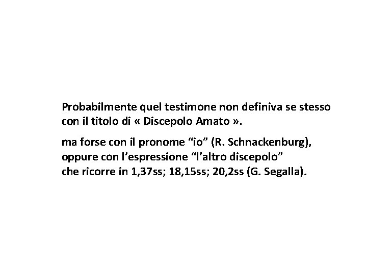 Probabilmente quel testimone non definiva se stesso con il titolo di « Discepolo Amato