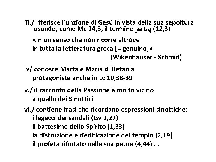 iii. / riferisce l’unzione di Gesù in vista della sua sepoltura usando, come Mc