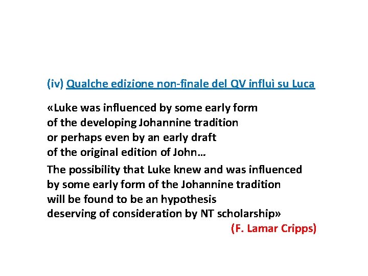 (iv) Qualche edizione non-finale del QV influì su Luca «Luke was influenced by some