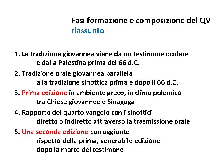 Fasi formazione e composizione del QV riassunto 1. La tradizione giovannea viene da un