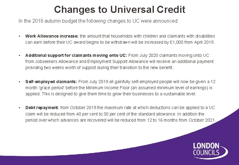  Changes to Universal Credit In the 2018 autumn budget the following changes to