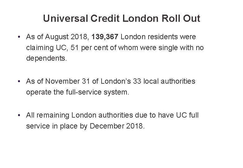 Universal Credit London Roll Out • As of August 2018, 139, 367 London residents