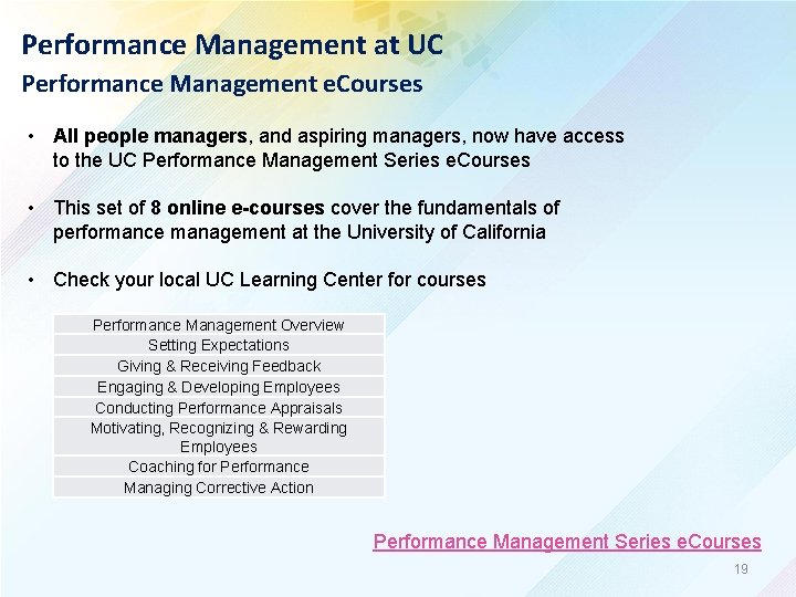 Performance Management at UC Performance Management e. Courses • All people managers, and aspiring