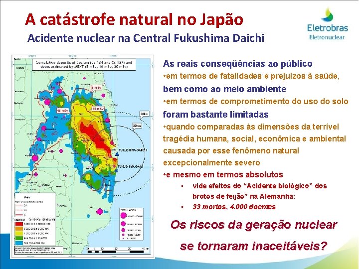 A catástrofe natural no Japão Acidente nuclear na Central Fukushima Daichi As reais conseqüências