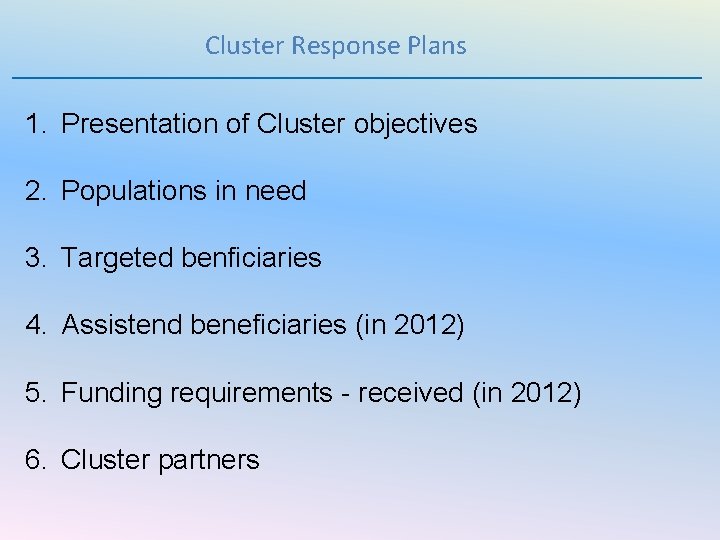 Cluster Response Plans 1. Presentation of Cluster objectives 2. Populations in need 3. Targeted