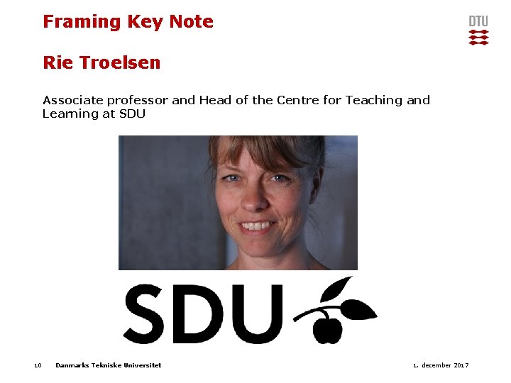 Framing Key Note Rie Troelsen Associate professor and Head of the Centre for Teaching