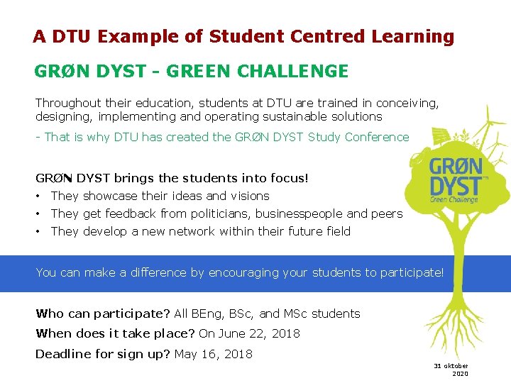 A DTU Example of Student Centred Learning GRØN DYST - GREEN CHALLENGE Throughout their