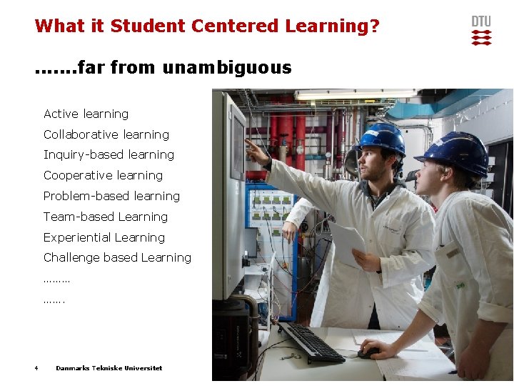 What it Student Centered Learning? . . . . far from unambiguous Active learning