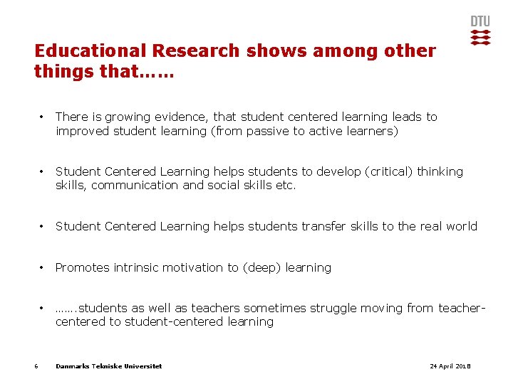 Educational Research shows among other things that…… 6 • There is growing evidence, that