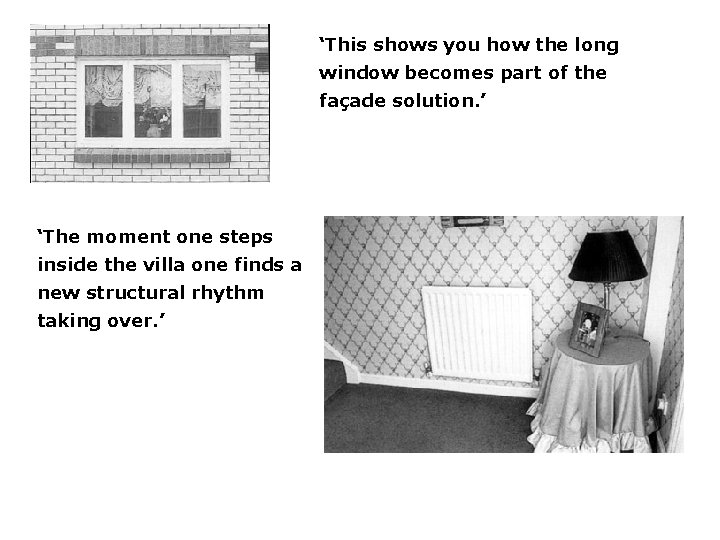 ‘This shows you how the long window becomes part of the façade solution. ’