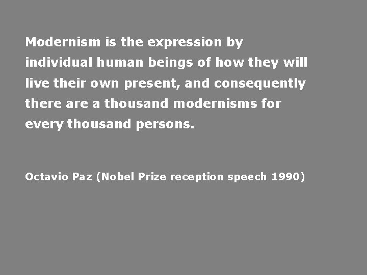 Modernism is the expression by individual human beings of how they will live their