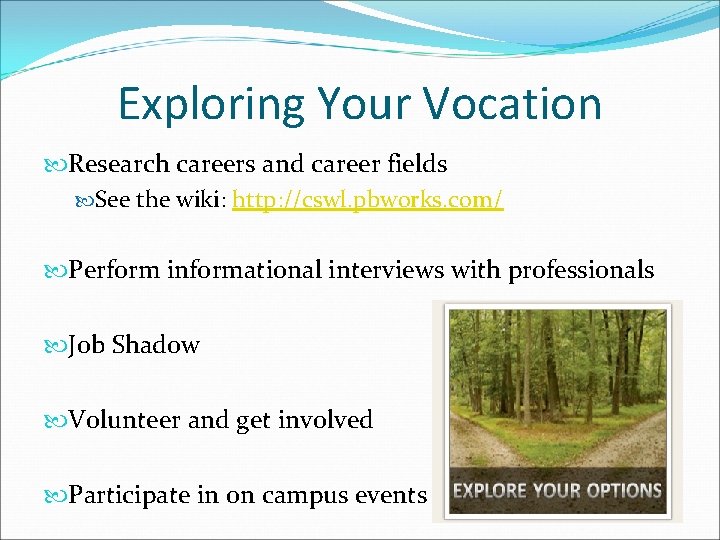 Exploring Your Vocation Research careers and career fields See the wiki: http: //cswl. pbworks.