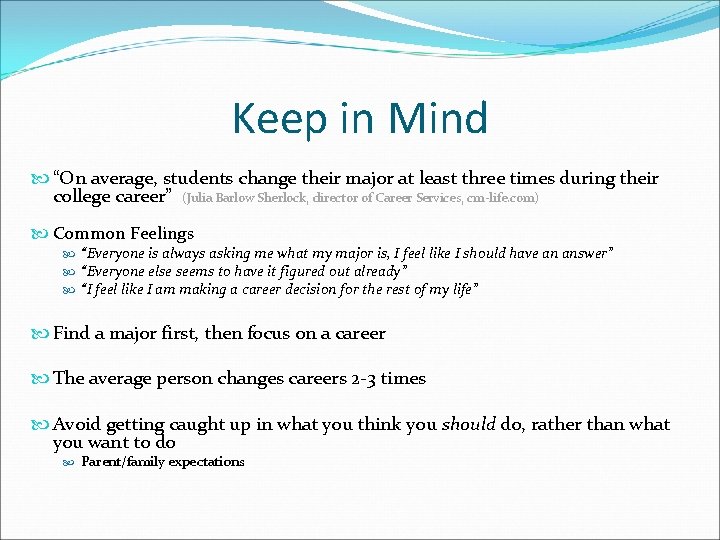 Keep in Mind “On average, students change their major at least three times during