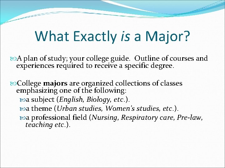 What Exactly is a Major? A plan of study; your college guide. Outline of