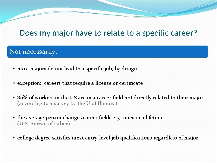 Does my major have to relate to a specific career? Not necessarily. • most