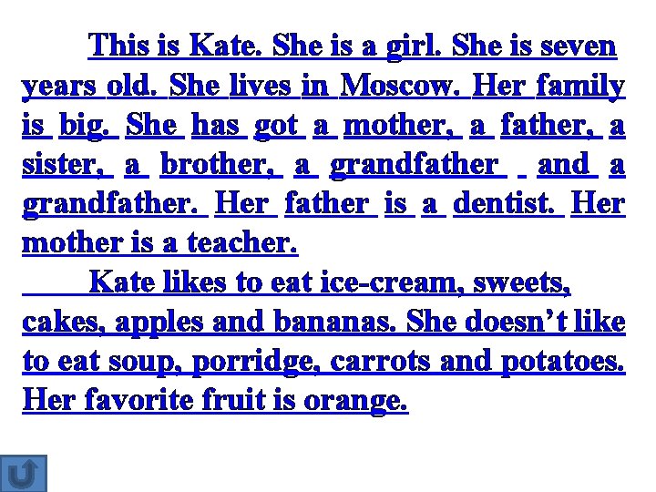 This is Kate. She is a girl. She is seven years old. She lives