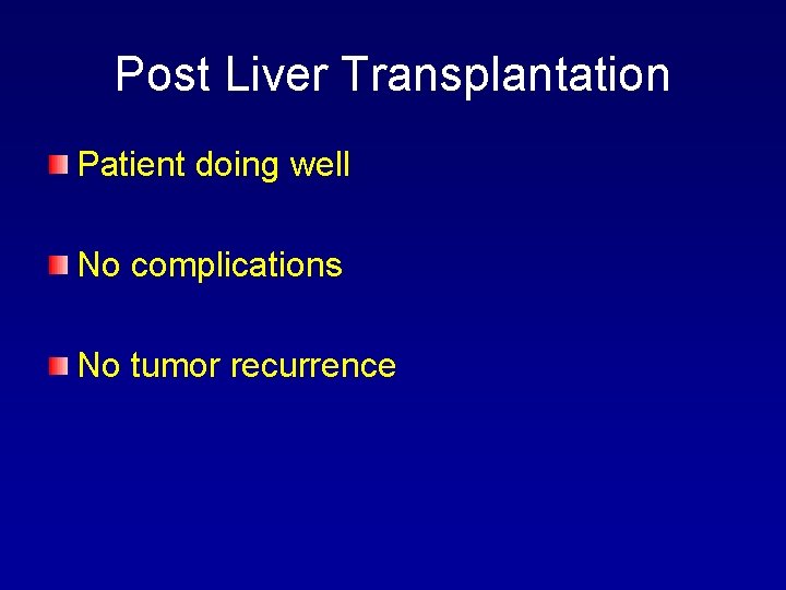 Post Liver Transplantation Patient doing well No complications No tumor recurrence 