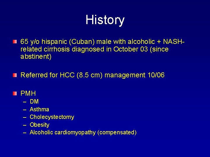 History 65 y/o hispanic (Cuban) male with alcoholic + NASHrelated cirrhosis diagnosed in October