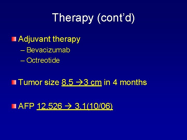 Therapy (cont’d) Adjuvant therapy – Bevacizumab – Octreotide Tumor size 8. 5 3 cm