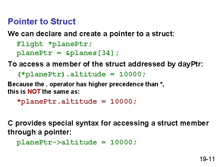 Pointer to Struct We can declare and create a pointer to a struct: Flight