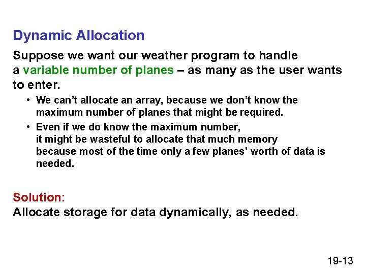 Dynamic Allocation Suppose we want our weather program to handle a variable number of