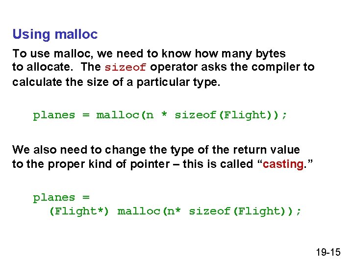 Using malloc To use malloc, we need to know how many bytes to allocate.