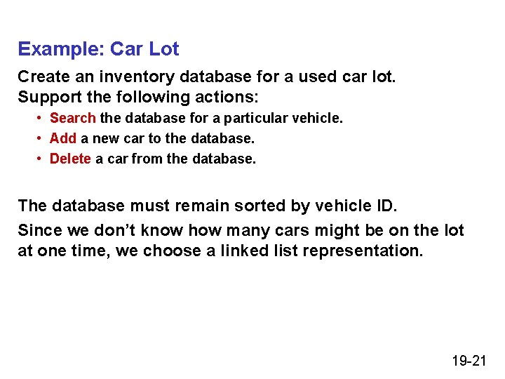 Example: Car Lot Create an inventory database for a used car lot. Support the