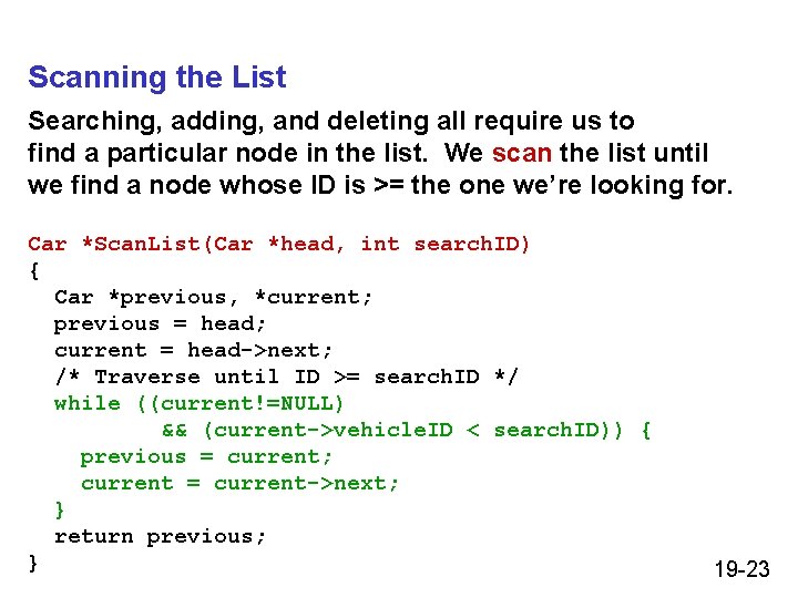 Scanning the List Searching, adding, and deleting all require us to find a particular