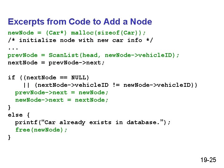 Excerpts from Code to Add a Node new. Node = (Car*) malloc(sizeof(Car)); /* initialize