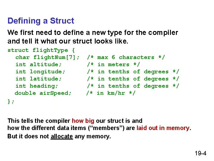 Defining a Struct We first need to define a new type for the compiler