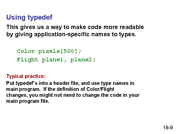 Using typedef This gives us a way to make code more readable by giving