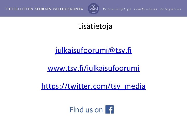 Lisätietoja julkaisufoorumi@tsv. fi www. tsv. fi/julkaisufoorumi https: //twitter. com/tsv_media 