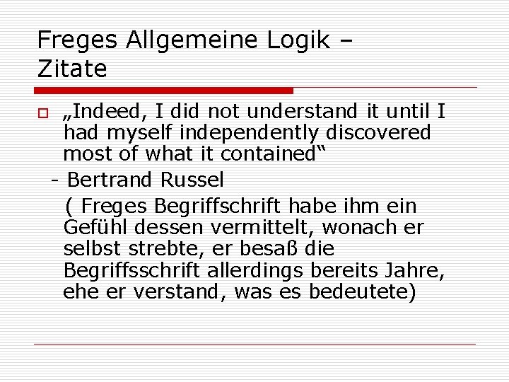 Freges Allgemeine Logik – Zitate o „Indeed, I did not understand it until I