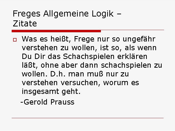 Freges Allgemeine Logik – Zitate o Was es heißt, Frege nur so ungefähr verstehen