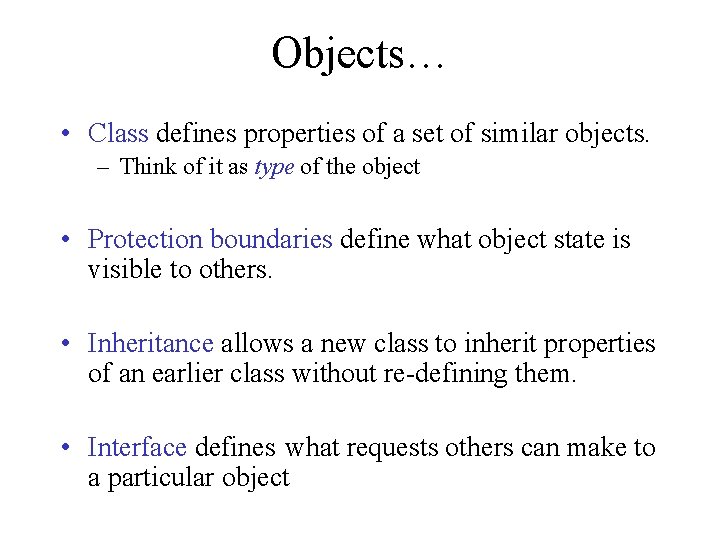 Objects… • Class defines properties of a set of similar objects. – Think of