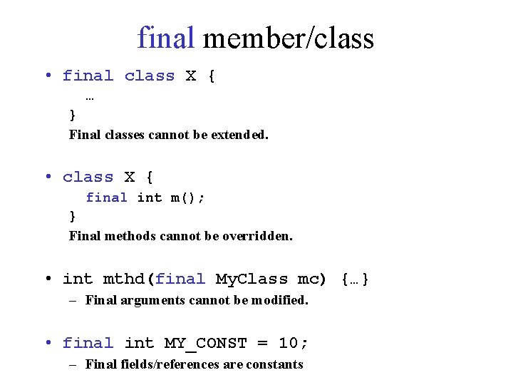 final member/class • final class X { … } Final classes cannot be extended.