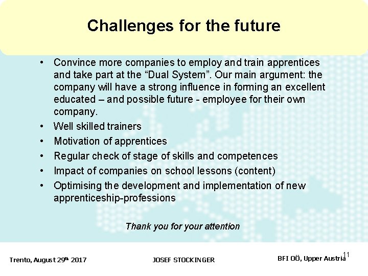 Challenges for the future • Convince more companies to employ and train apprentices and