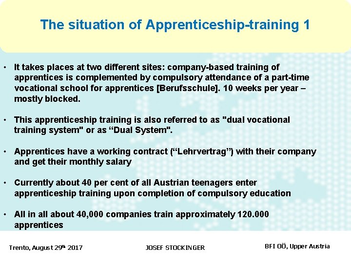 The situation of Apprenticeship-training 1 • It takes places at two different sites: company-based