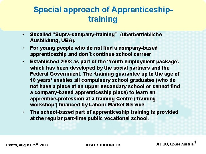 Special approach of Apprenticeshiptraining • • Socalled “Supra-company-training” (überbetriebliche Ausbildung, ÜBA). For young people